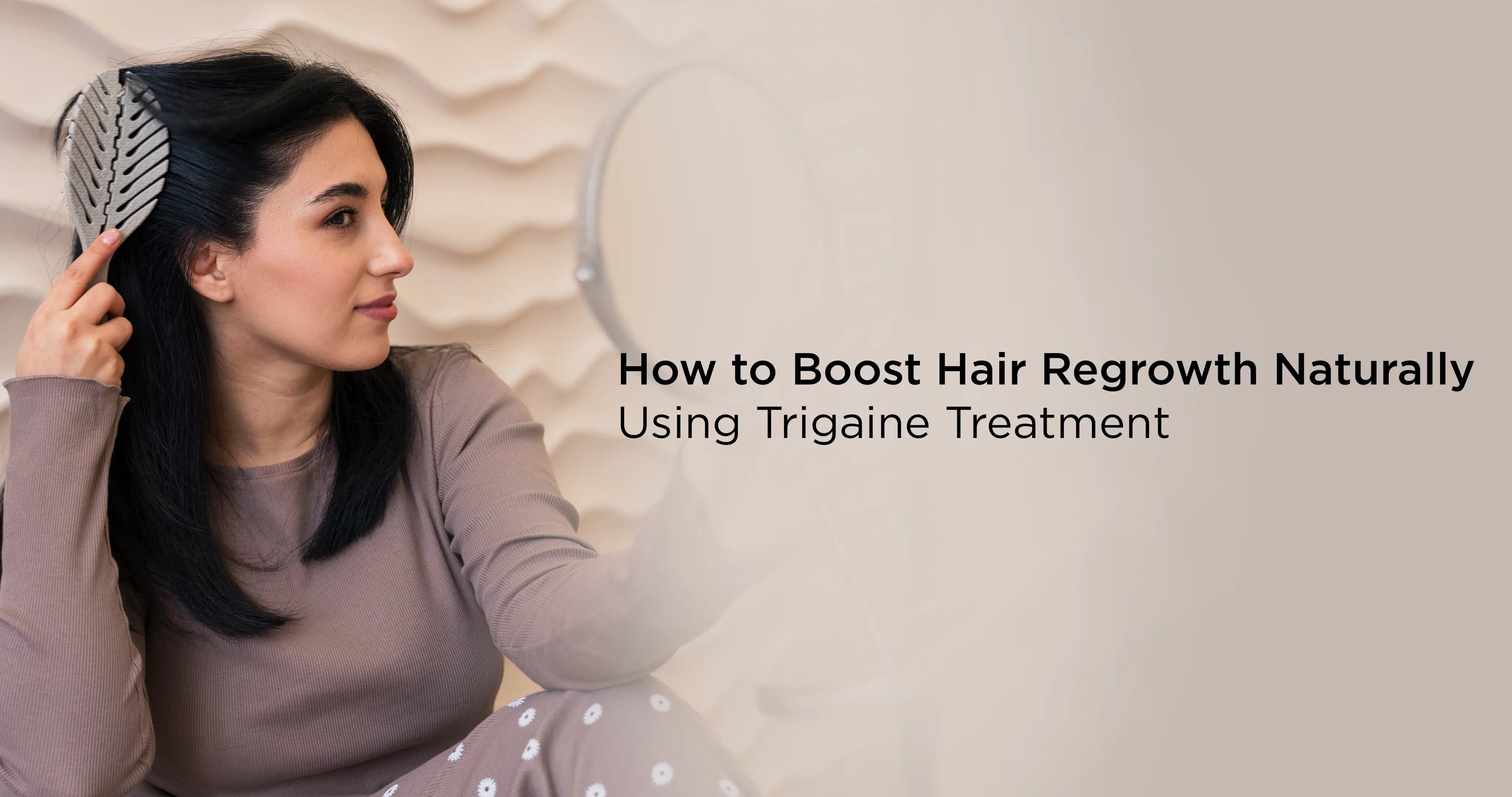 How to Boost Hair Regrowth Naturally Using Trigaine Treatment