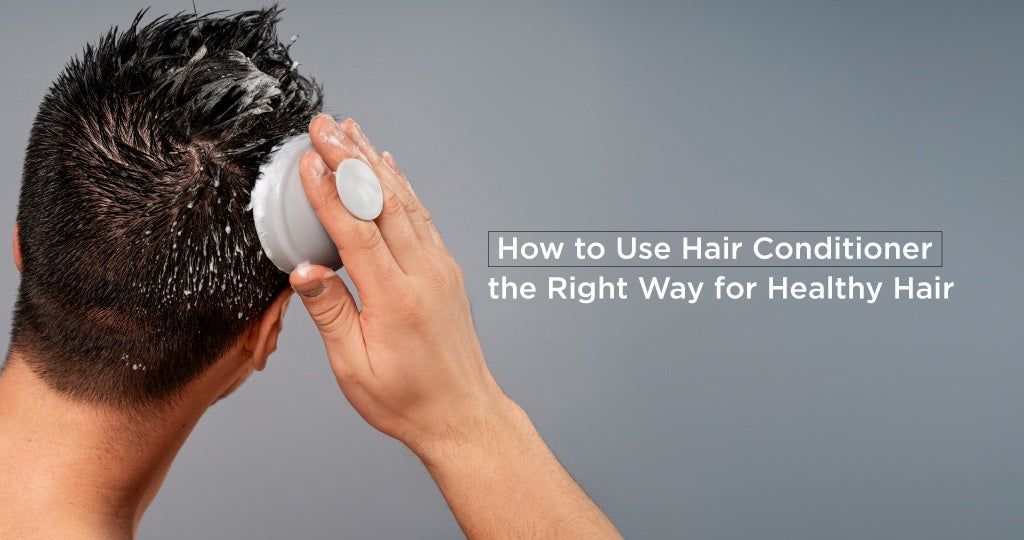 How to Use Hair Conditioner the Right Way for Healthy Hair