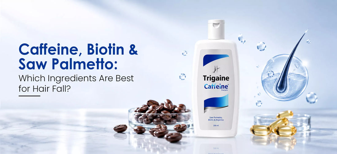 Caffeine, Biotin & Saw Palmetto: Which Ingredients Are Best for Hair Fall?